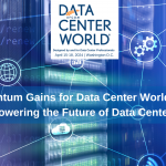 Momentum Gains for Data Center World 2024: Powering the Future of Data Centers